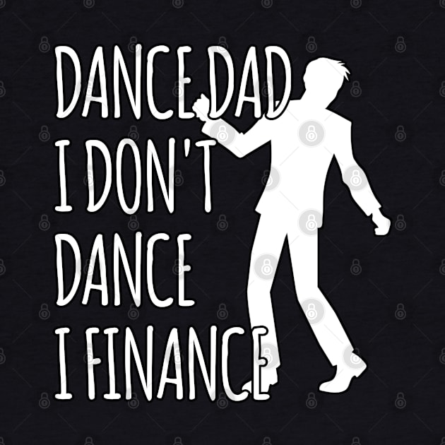 DANCE DAD I DON'T DANCE I FINANCE by Mima_SY